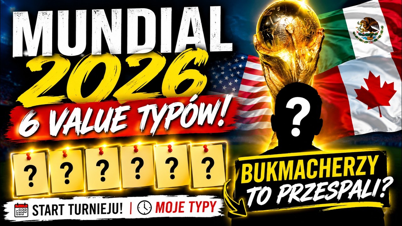 BUKMACHERZY TO PRZESPALI? 6 typ&oacute;w na start! MUNDIAL 2026