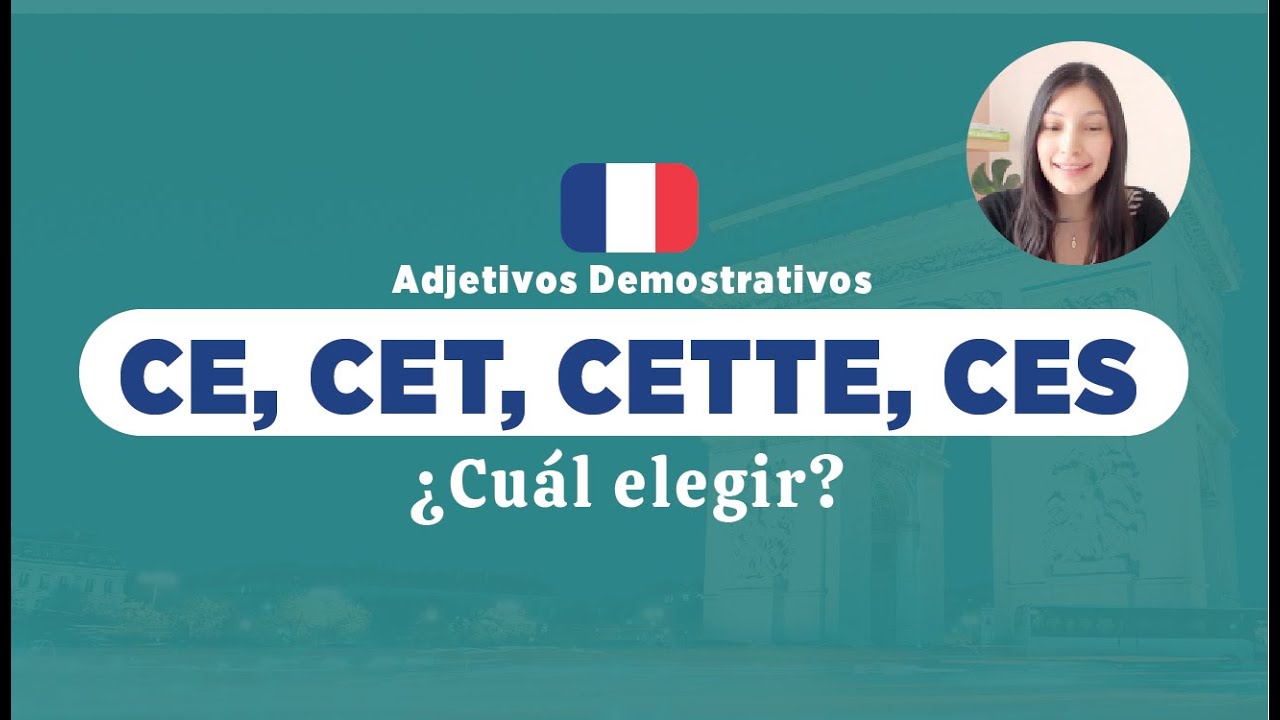 CE, CET, CETTE, CES 🇫🇷 ¿Cuál elegir?🤔  - Los adjetivos demostrativos en francés