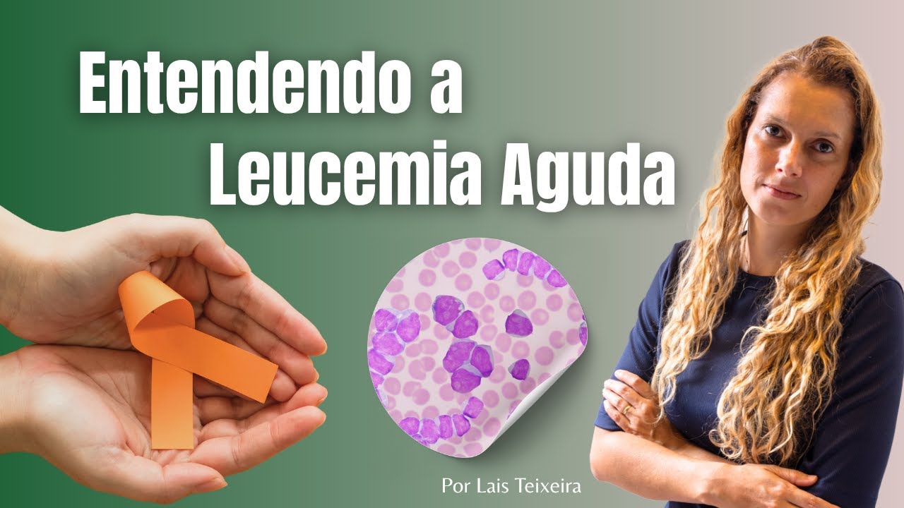 Leucemia: sintomas iniciais, fisiopatologia e tipos explicados de forma clara