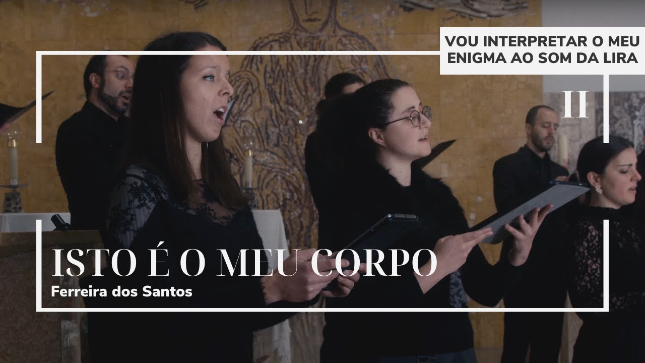 Isto é o meu corpo | Ferreira dos Santos (Ensemble STA)