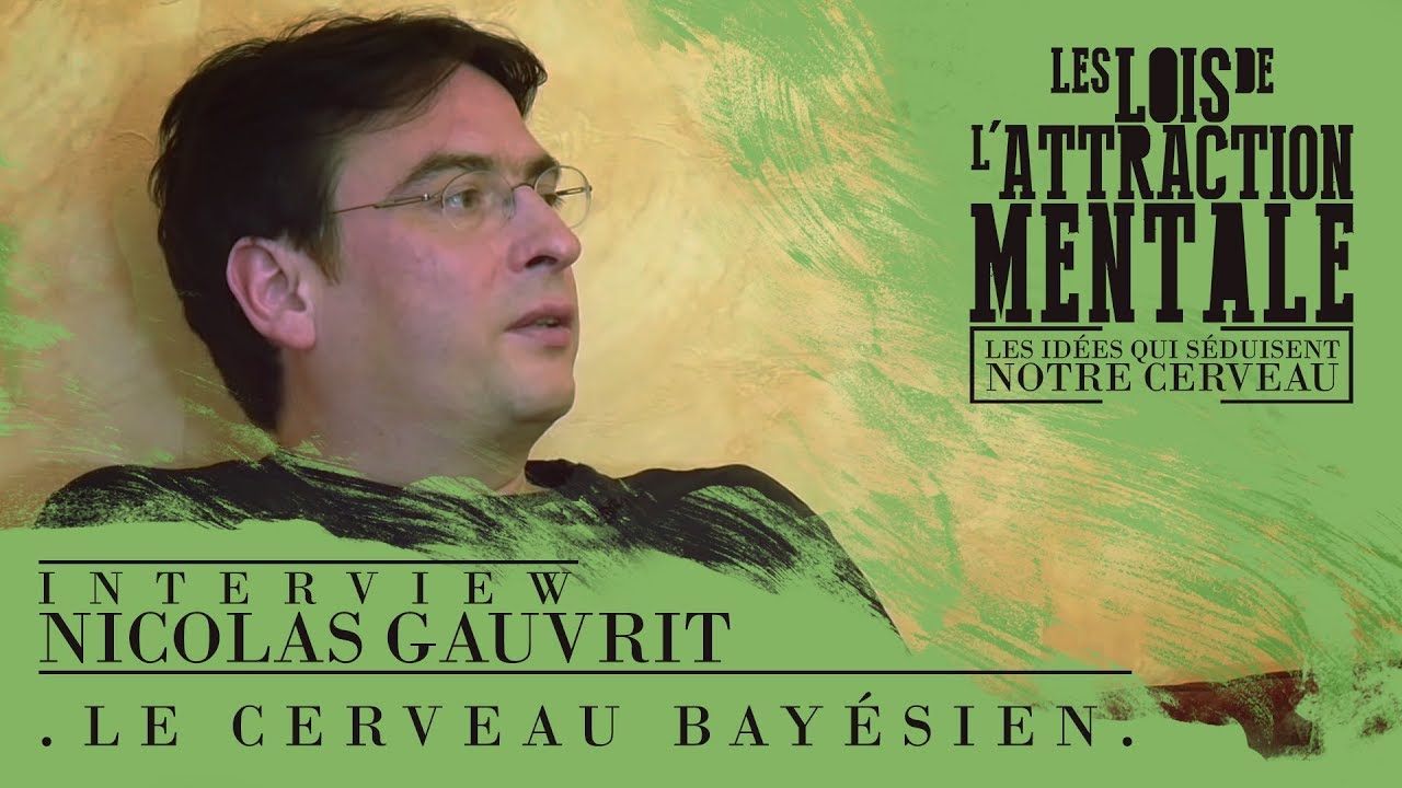 Nicolas Gauvrit - Le cerveau bayésien (Les lois de l'attraction mentale)