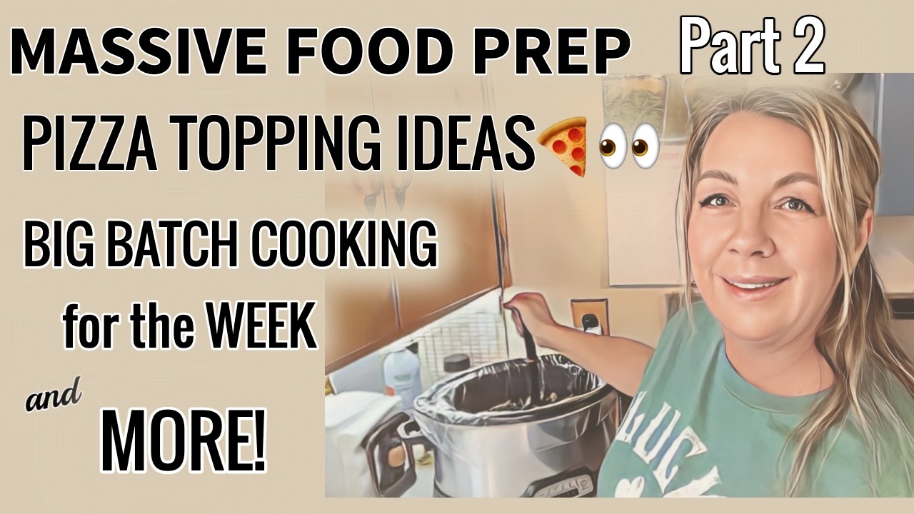 Massive Food Prep Part 2 | Pizza Topping Ideas, Taste Tests & Big Batch Meals