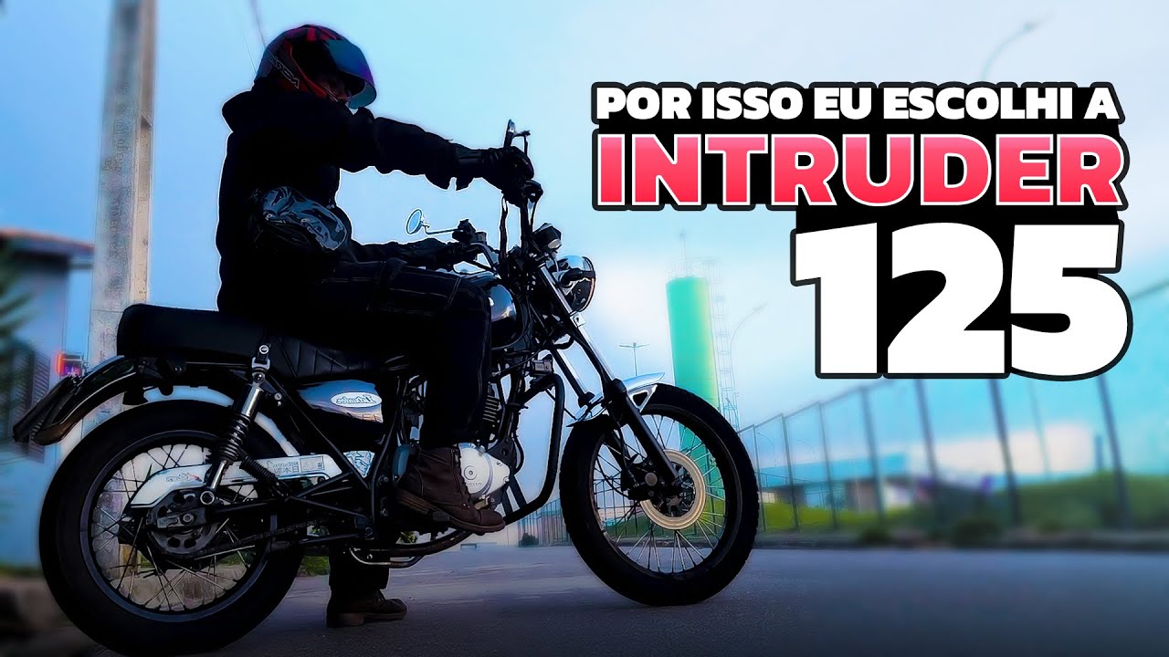 Por isso eu escolhi uma Intruder 125