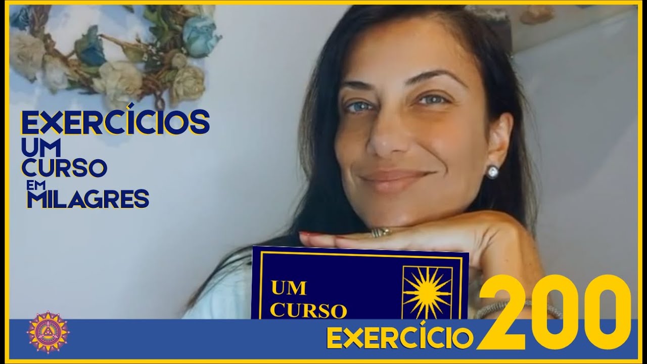 COMENT&Aacute;RIOS EXERC&Iacute;CIO 200 &ndash; UM CURSO EM MILAGRES &ndash; UCEM #umcursoemmilagres #ucem