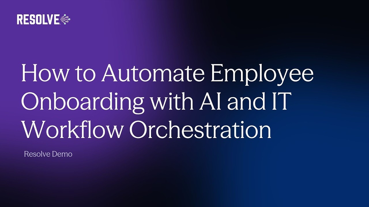 How to Automate Employee Onboarding with AI and IT Workflow Orchestration | Resolve Demo
