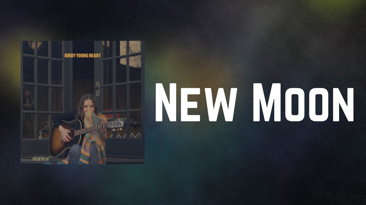 Birdy - New Moon (Lyrics)