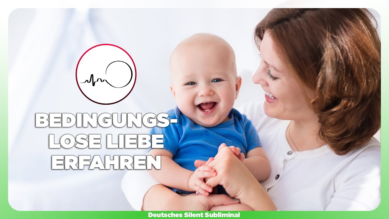 🎧 BEDINGUNGSLOS LIEBEN LERNEN - BEDINGUNGSLOSE LIEBE ERFAHREN - IN BEDINGUNGSLOSER LIEBE LEBEN
