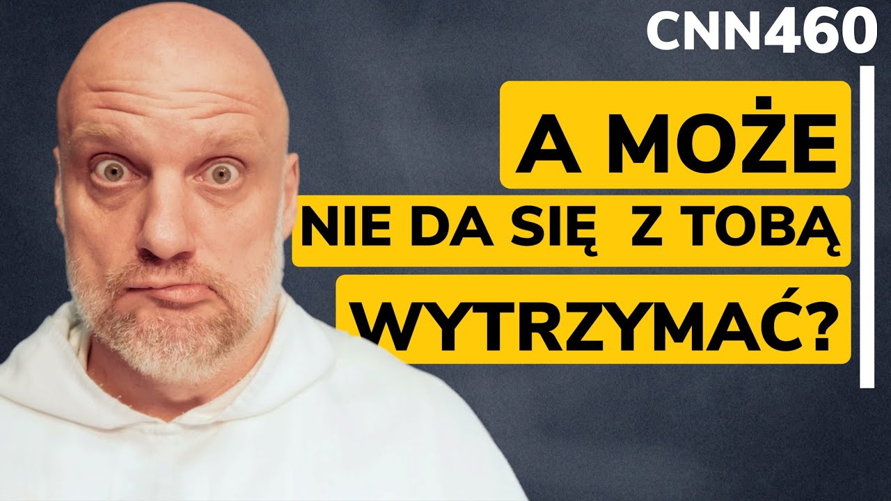CNN [#460] A może nie da się z tobą wytrzymać?