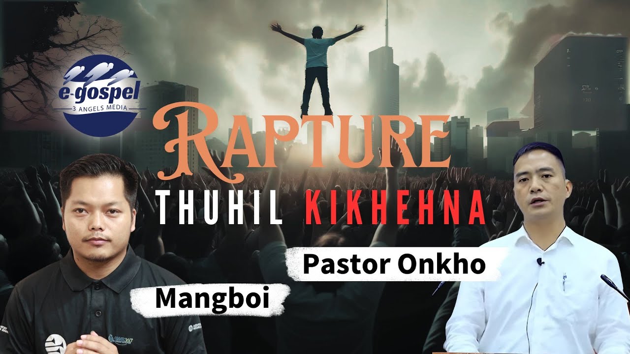Rapture thuhil teni kikhehna ipi ham? Pastor Onkho le Mangboi thuseina