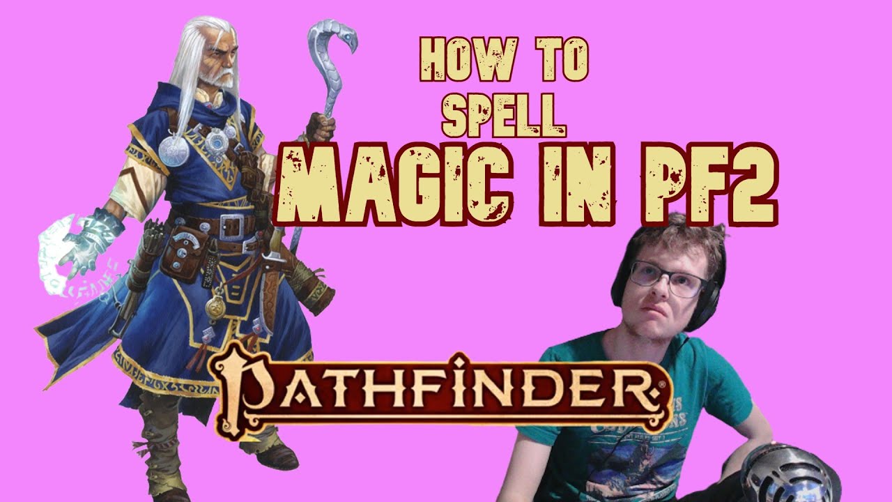HOW TO SPELL (in PF2) - How Spells Actually Work