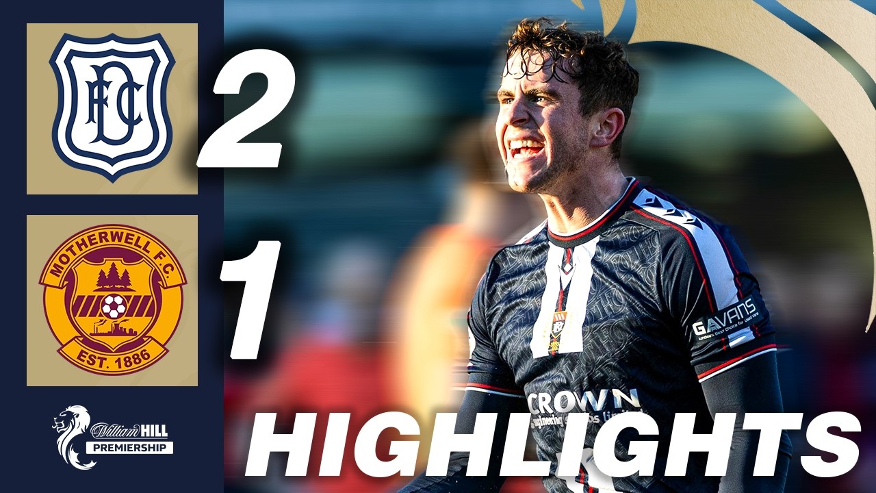 Dundee 2 - 1 Motherwell | HIGHLIGHTS | William Hill Premiership