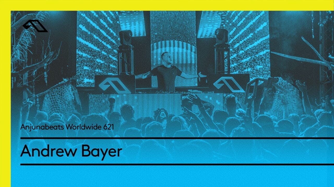 Anjunabeats Worldwide 621 with Andrew Bayer