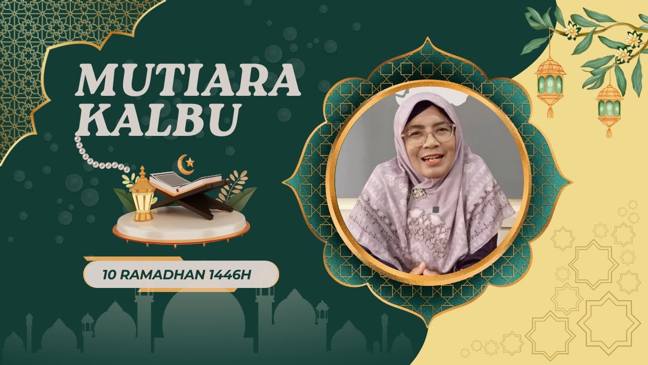 Mutiara Kalbu - Edisi 10 Ramadhan 1446H