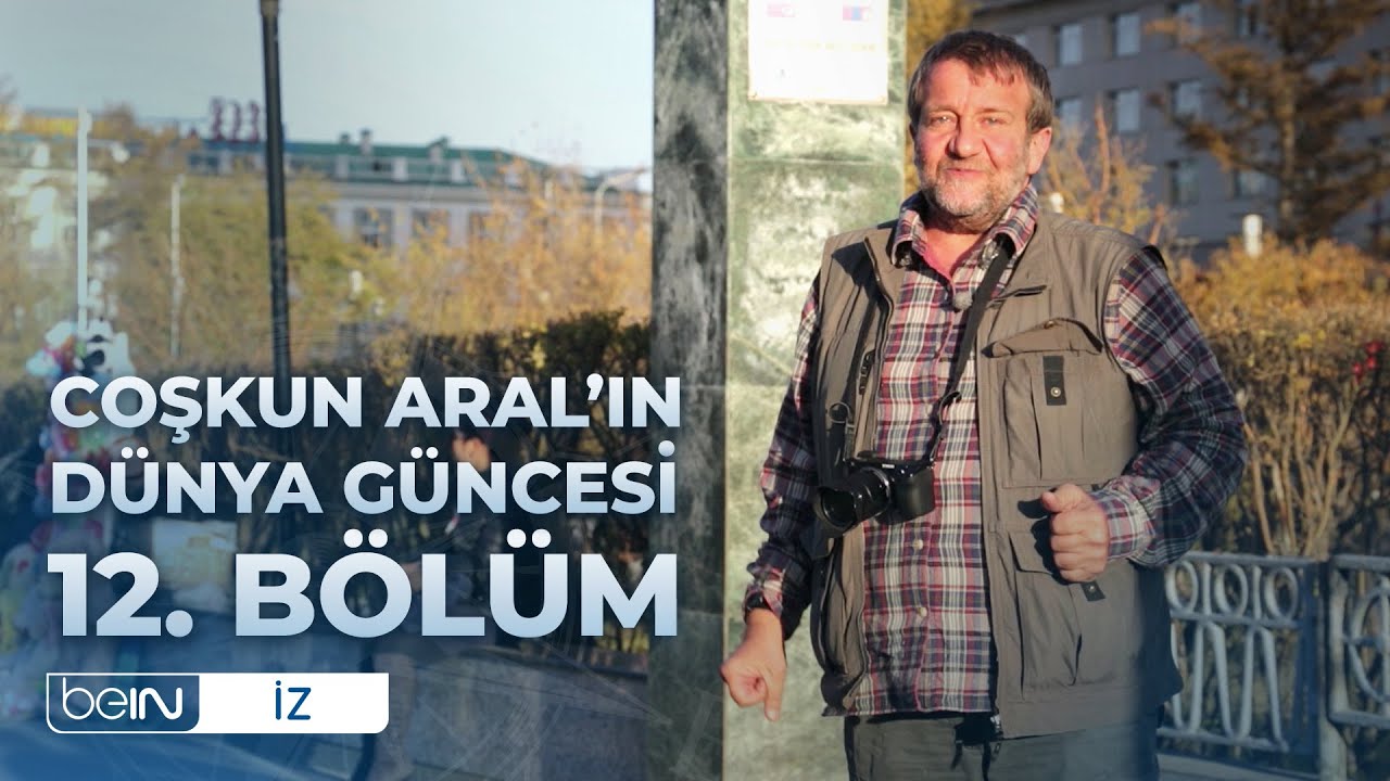 Coşkun Aral'ın Dünya Güncesi 12. Bölüm: Dünyanın En Büyük Şantiyesi: Astana