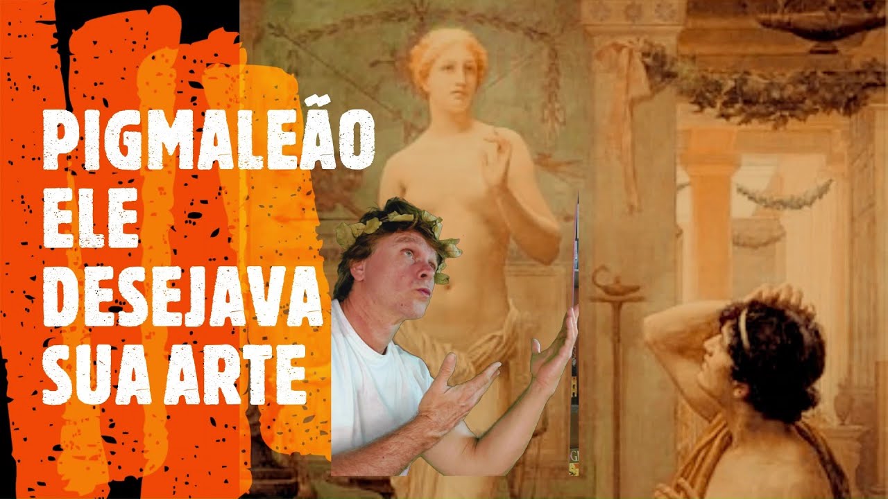 PIGMALE&Atilde;O  ELE SE APAIXONOU PELA EST&Aacute;TUA QUE CRIOU CHAMADA GALATEA NA MITOLOGIA