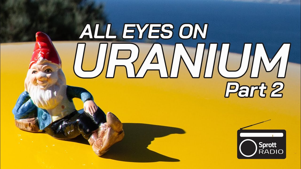 All Eyes on Uranium Part 2