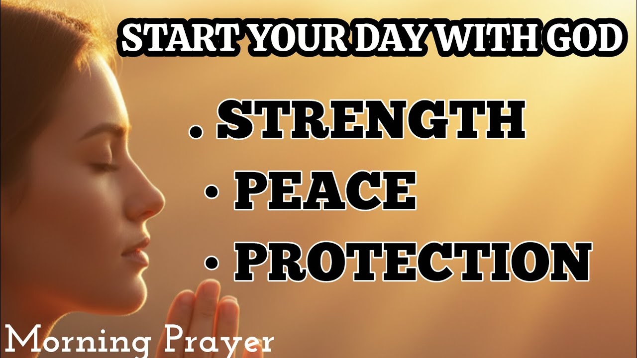 Morning Prayer for Strength and Peace | God’s Protection & Guidance