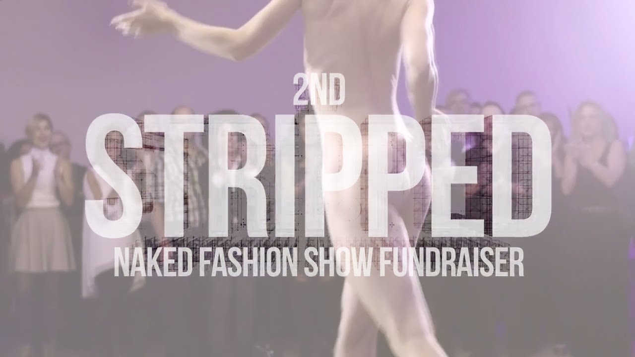 Stripped 2015: A Naked Fashion Show Fundraiser - Event Video