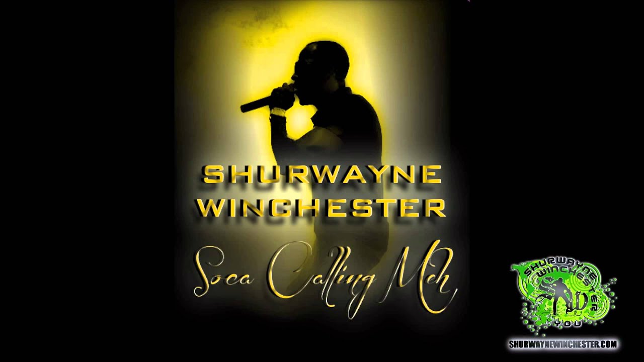 Shurwayne Winchester - Soca Calling Meh