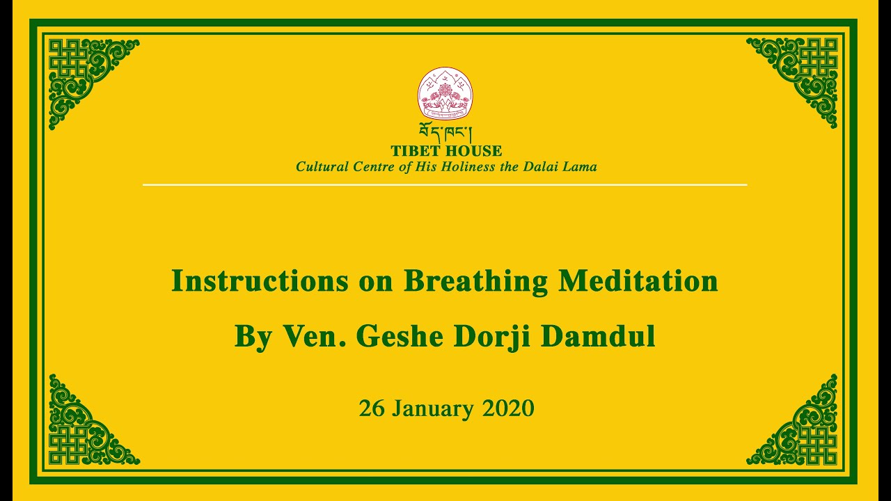 Instruction on Breathing Meditation | 26Jan2020 | Ven  Geshe Dorji Damdul | Tibet House