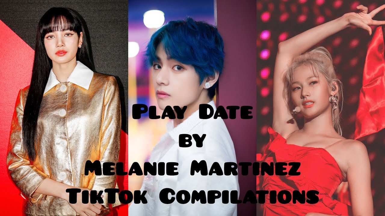 Play Date by Melanie Martinez Tiktok Compilations (Kpop group version)