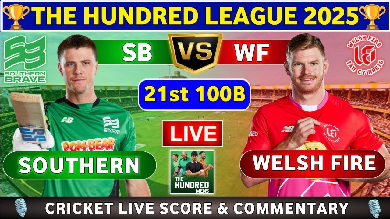 Welsh Fire vs Southern Brave, 21st 100B Live Match Analysis and Discussion SB vs WF The Hundred 2025