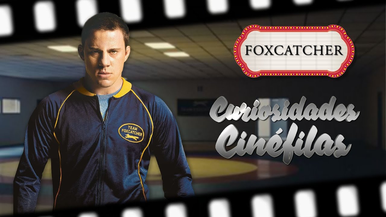 Curiosidades Foxcatcher (2014) - Curiosidades Cinéfilas