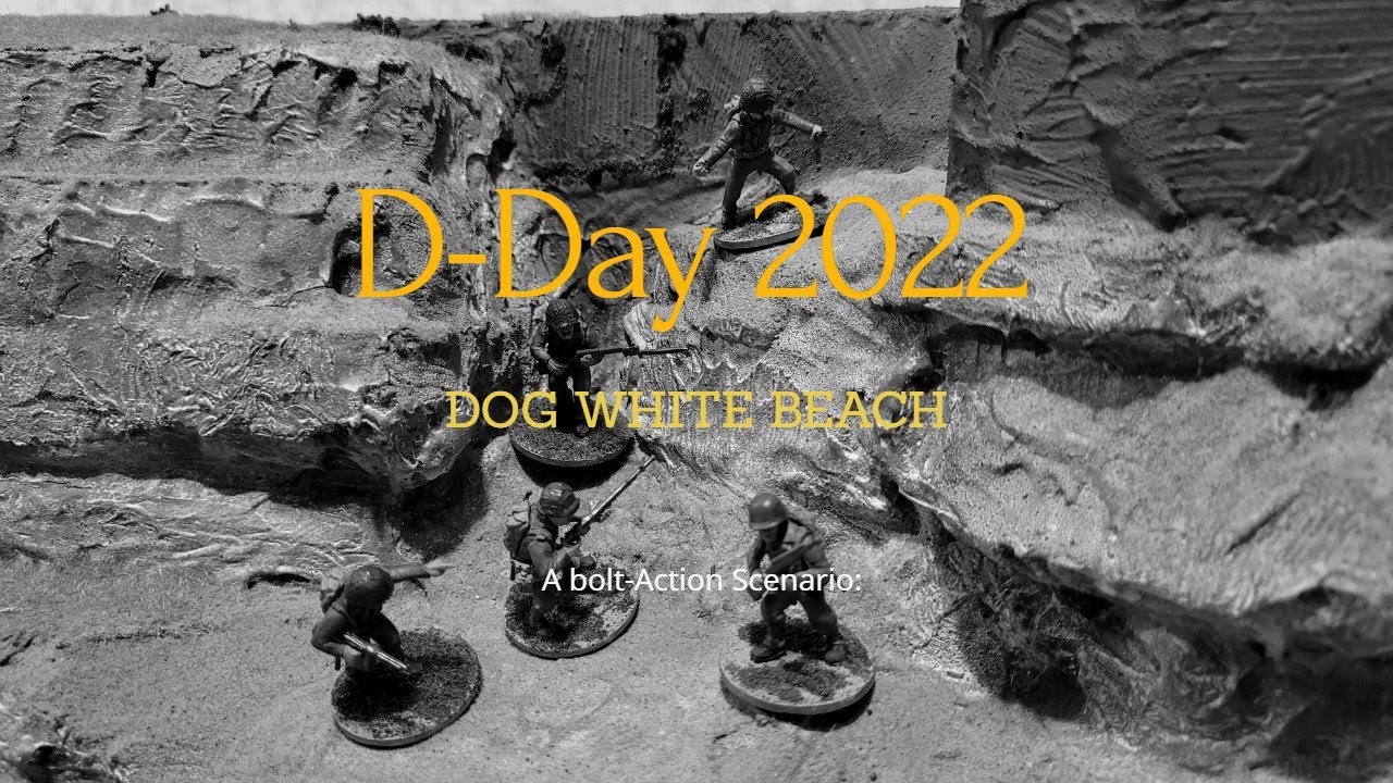 D-Day 2022:  Bolt-Action Battle report; DOG WHITE BEACH.