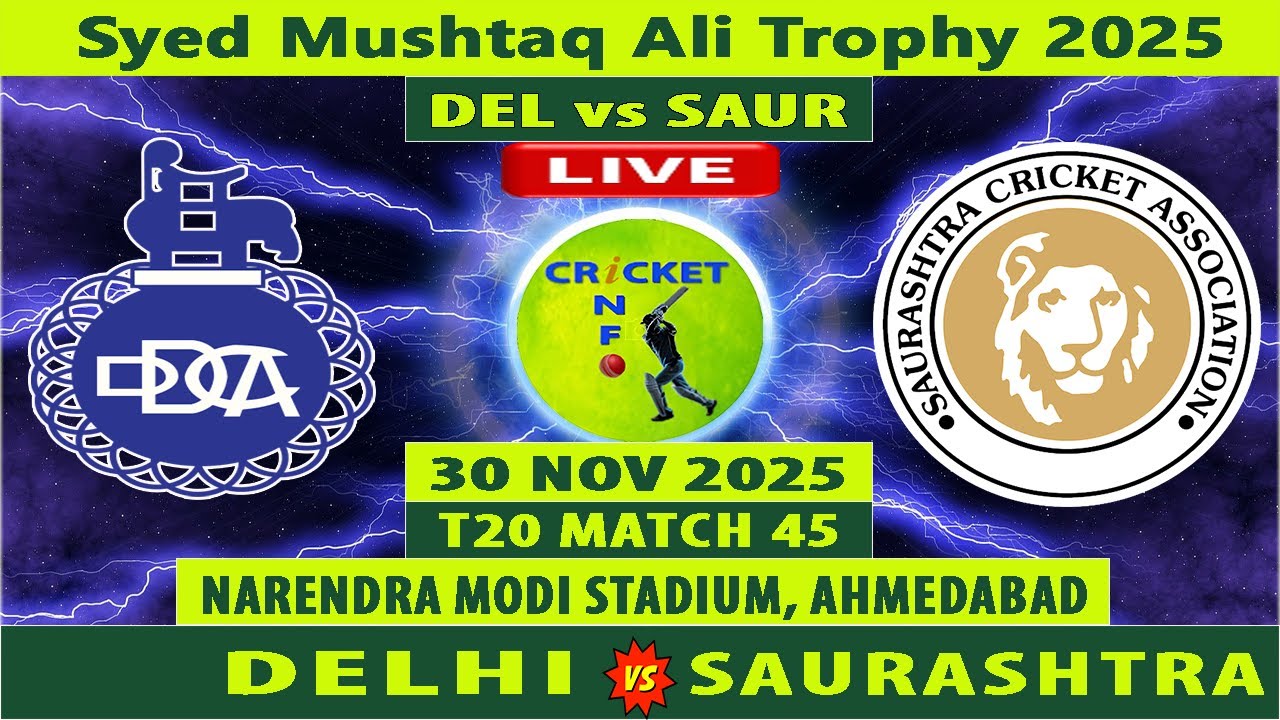 Delhi vs Saurashtra | DEL vs SAUR Live | 45th Match of Syed Mushtaq Ali Trophy 2025 | SAUR vs DEL