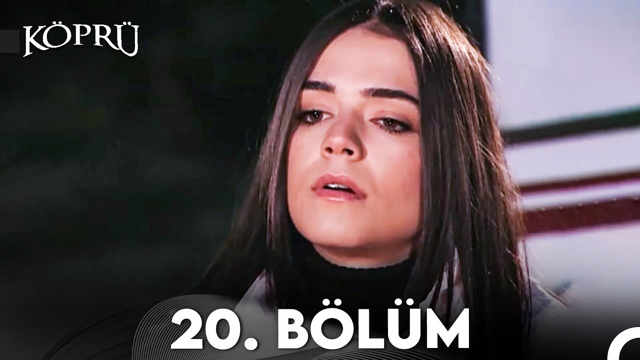 Köprü 20. Bölüm (Uzun Versiyon)