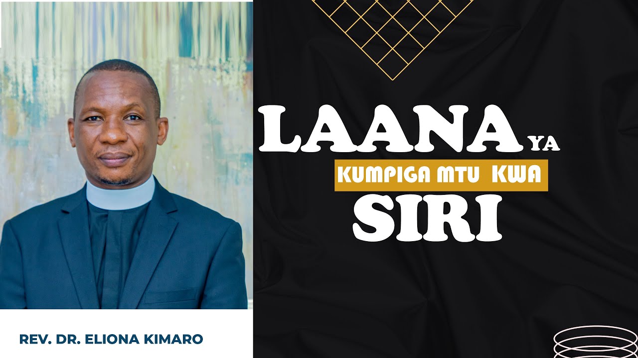 LAANA YA KUMPIGA MTU KWA SIRI / REV. DR. ELIONA KIMARO