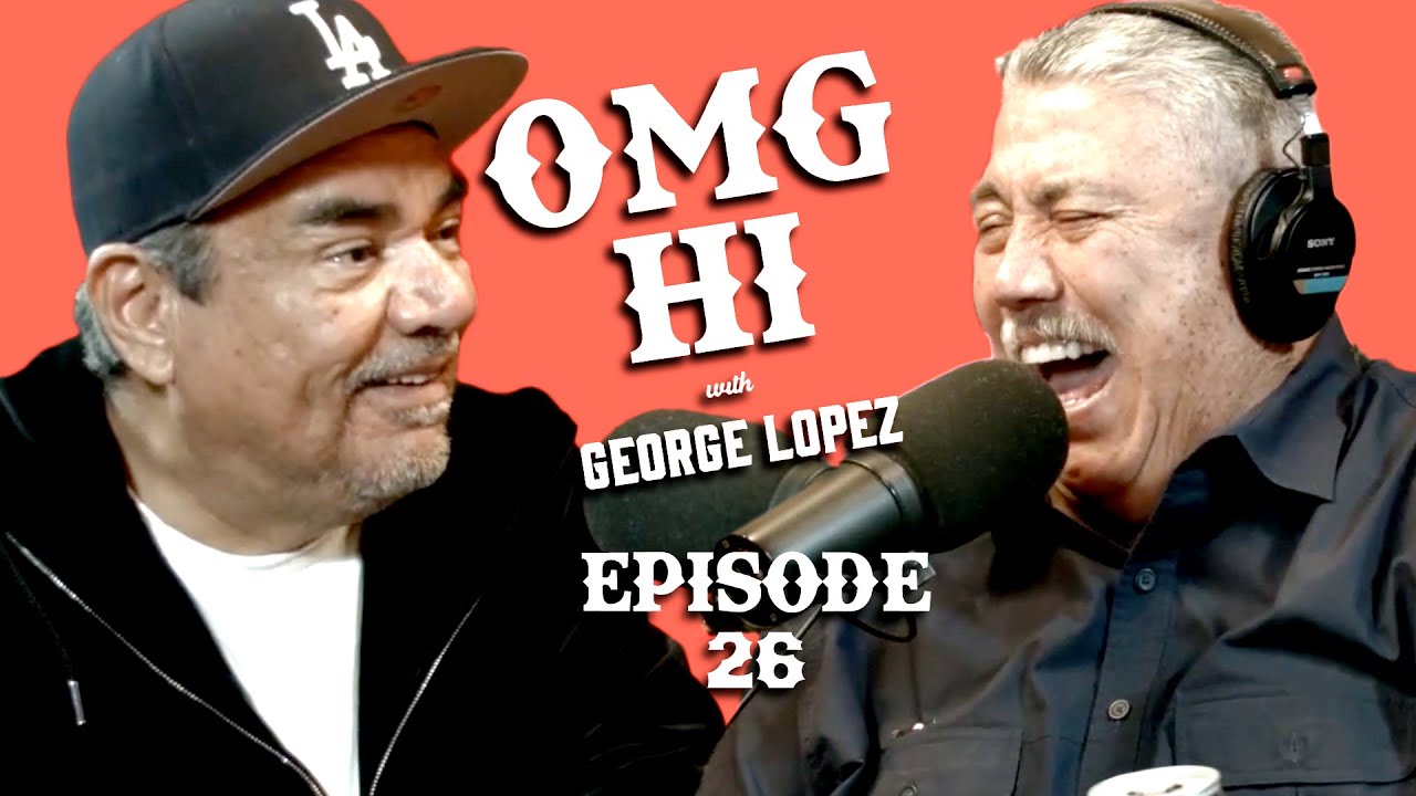 George Lopez Podcast OMG Hi! Ep 26 Gil Carrillo & Grant Lease