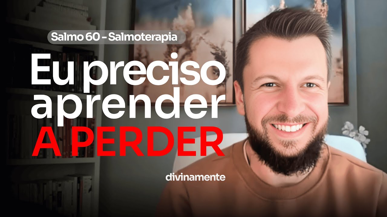 SALMO 60 - Como perder para Deus com alegria (SALMOTERAPIA)