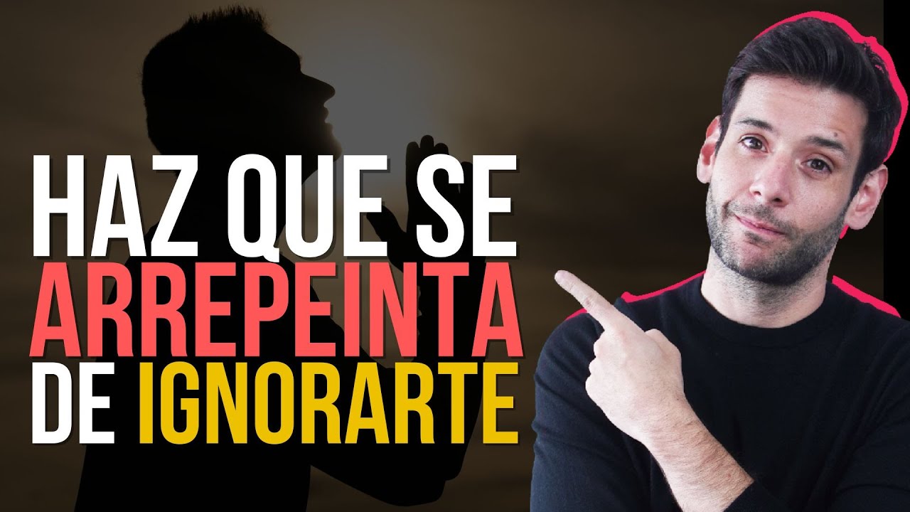 HAZ que se ARREPIENTA por haberte IGNORADO y te BUSQUE