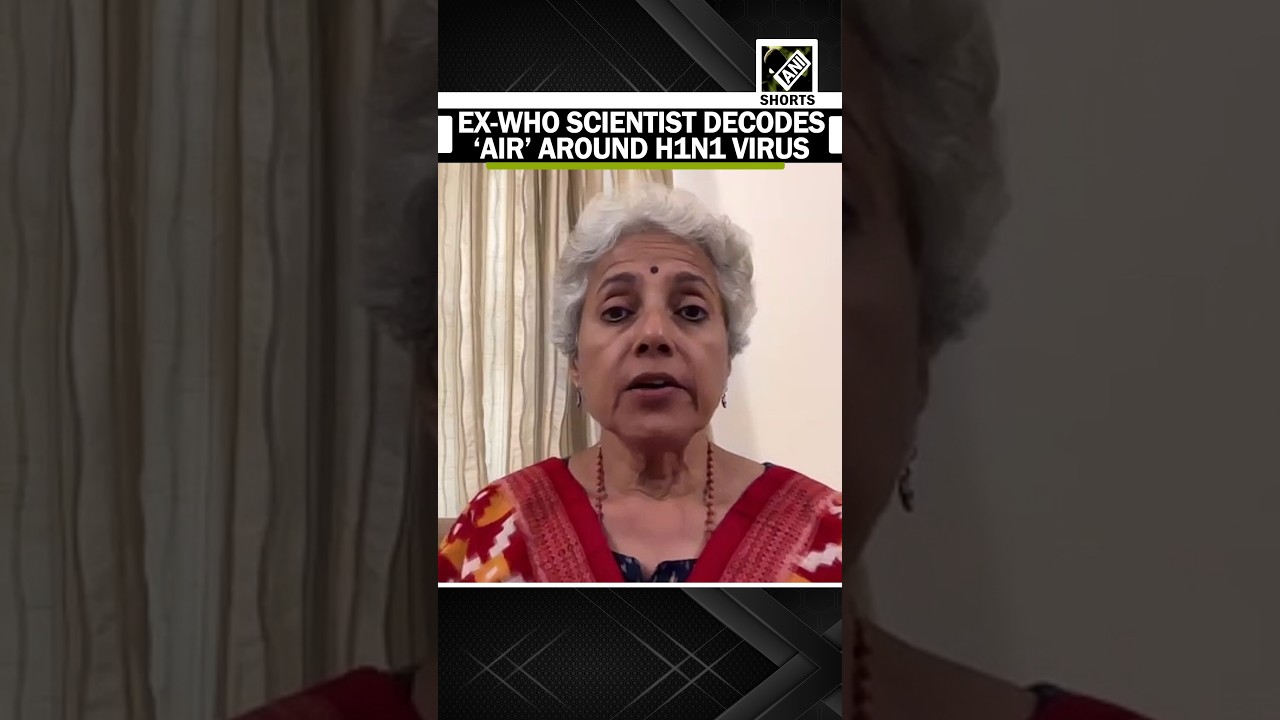 &ldquo;Seasonal influenza uptick&rdquo;, Ex-WHO Chief scientist Dr Soumya Swaminathan decodes H1N1 virus &lsquo;air&rsquo;