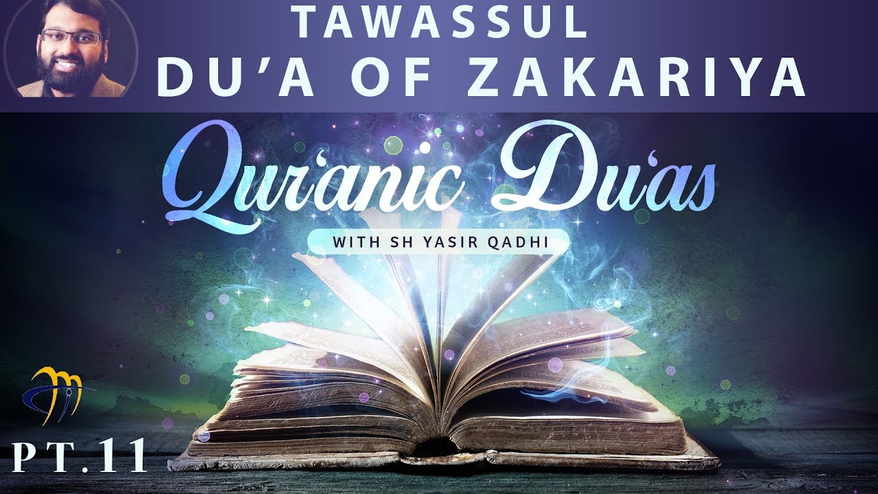 Qur'anic Du'as - Pt.11 - Tawassul & Du'a of Zakariya (a) | Sh. Dr. Yasir Qadhi