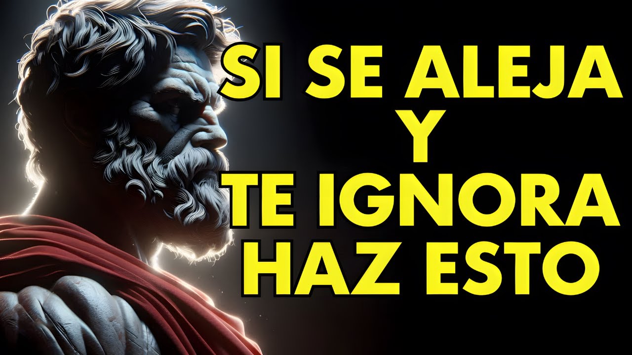 SI SE ALEJA Y TE IGNORA HAZ ESTO | ESTOICISMO
