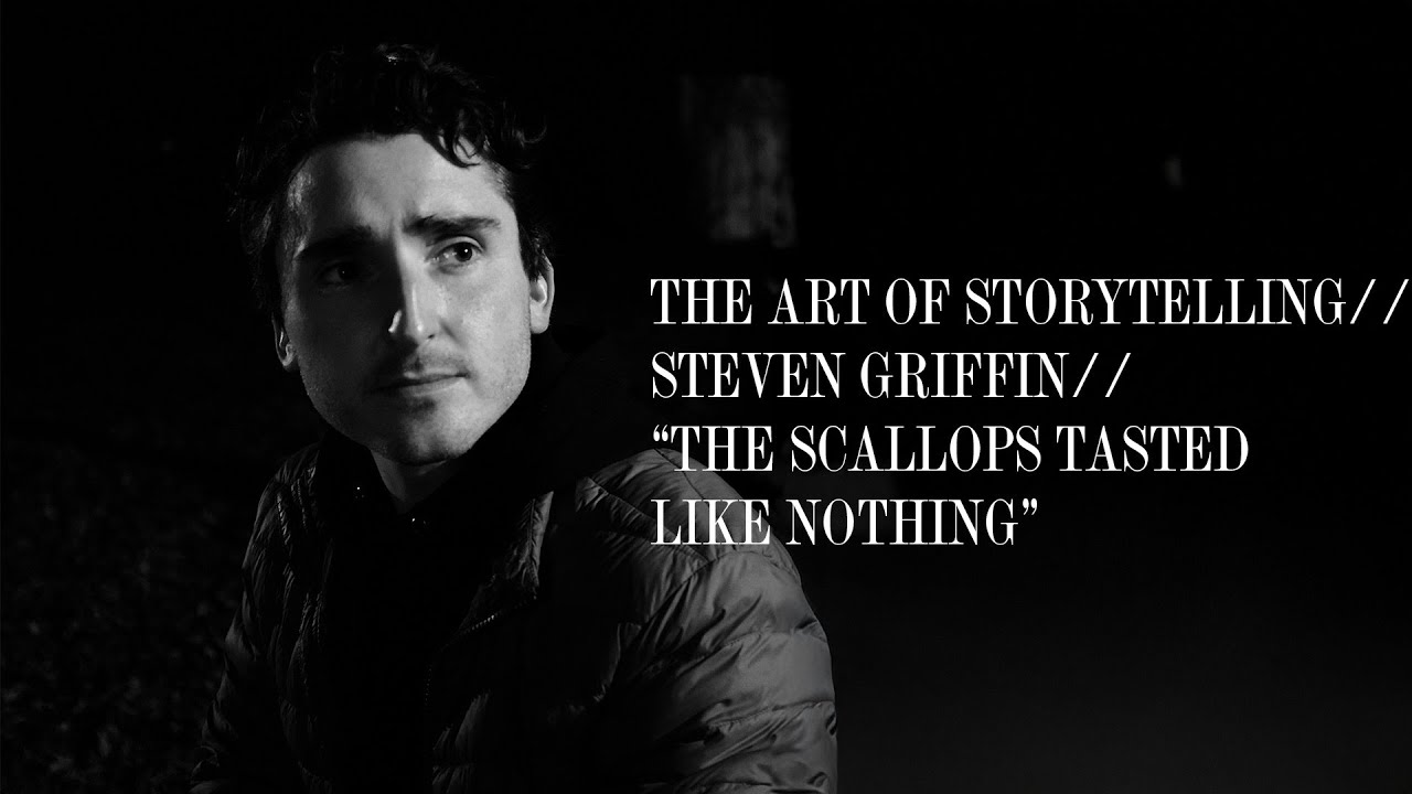 The Scallops Tasted Like Nothing - Steven Griffin // The Art Of Storytelling // Studio Hearth