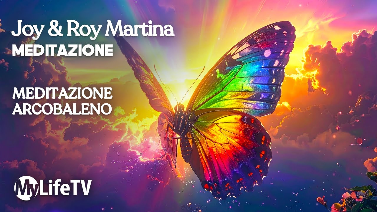 MEDITAZIONE ARCOBALENO: radicamento, cuore e luce | Roy & Joy Martina