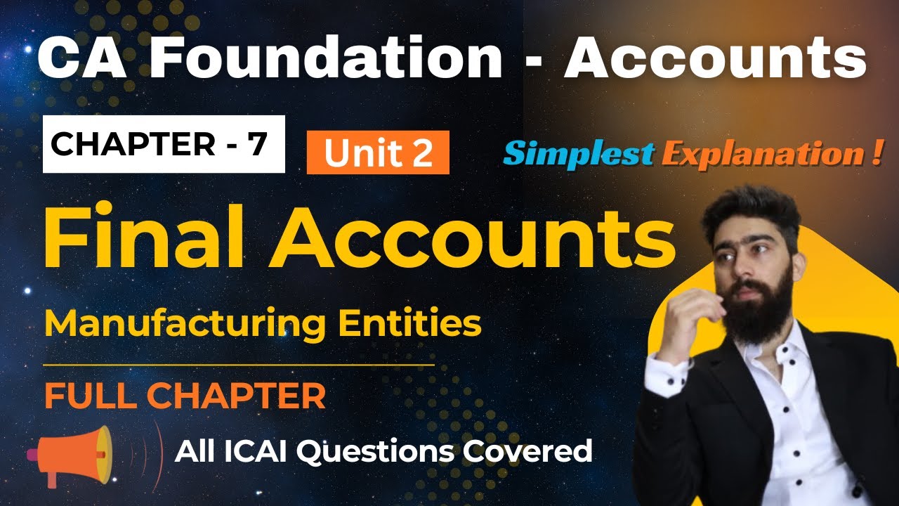 CH 7 | Unit 2 - Final Accounts of Manufacturing Entities | CA Foundation Accounts - Jan'26