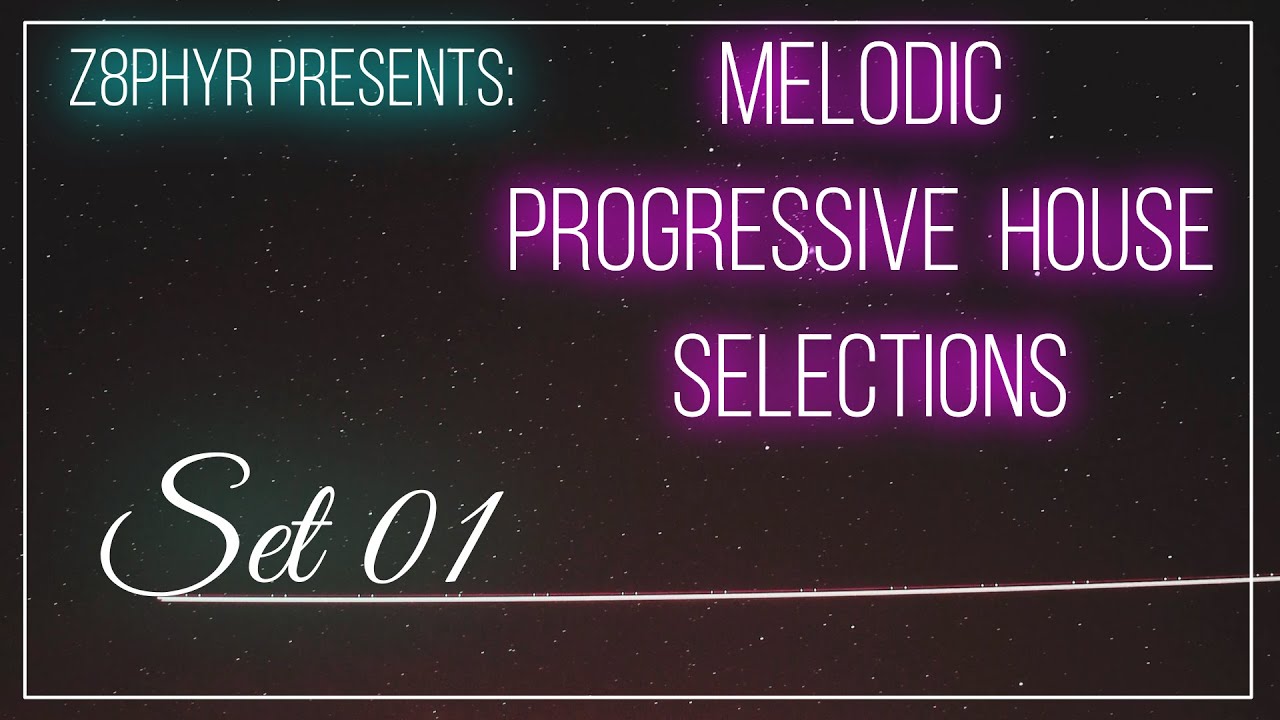 Melodic Progressive House Selections Set 01 | Mixed by Z8phyR