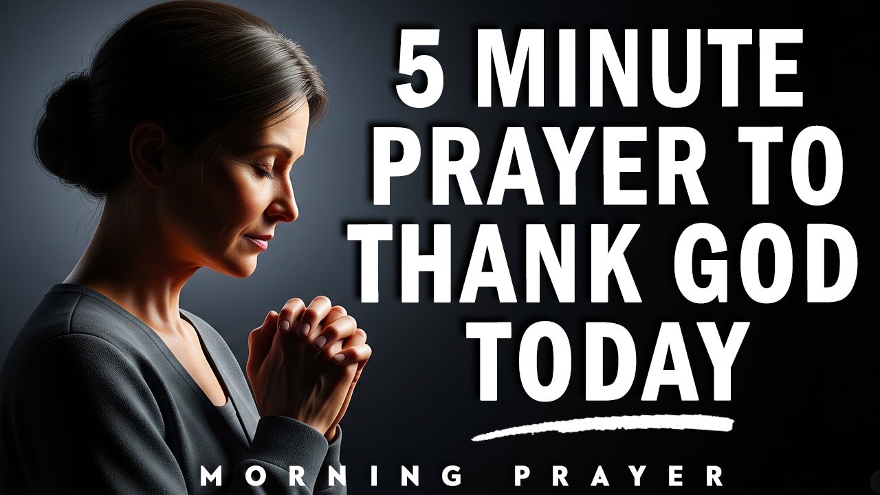 Finding Strength Through Prayer: Thank You, God | 5 Minute Morning Prayer