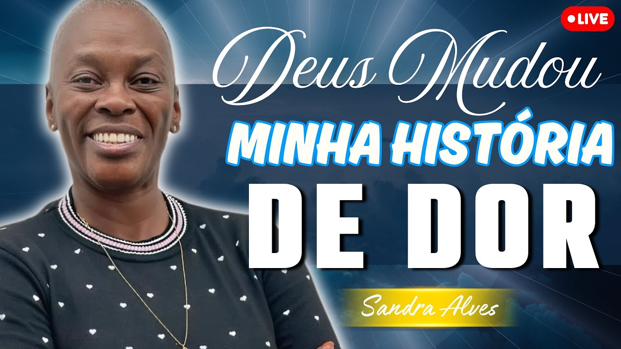 O Deus de Resgate Mudar&aacute; Sua Hist&oacute;ria e Sua Casa | Sandra Alves
