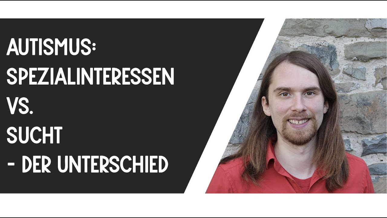 Autistisches Spezialinteresse vs. Sucht: Der Unterschied