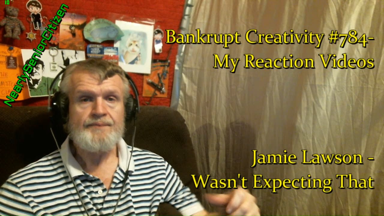 Jamie Lawson - Wasn't Expecting That : Bankrupt Creativity #784- My Reaction Videos