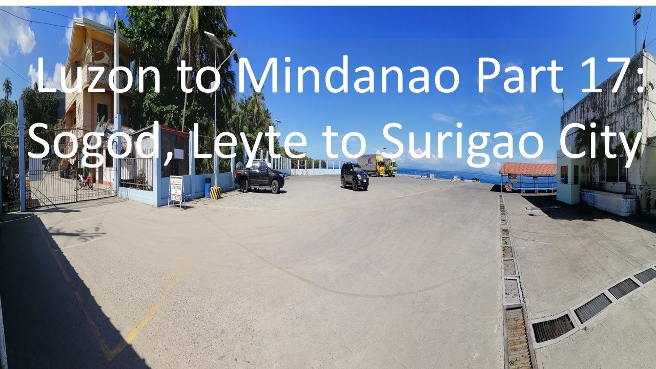 Luzon to Mindanao Part 17: Sogod, Southern Leyte  to Surigao