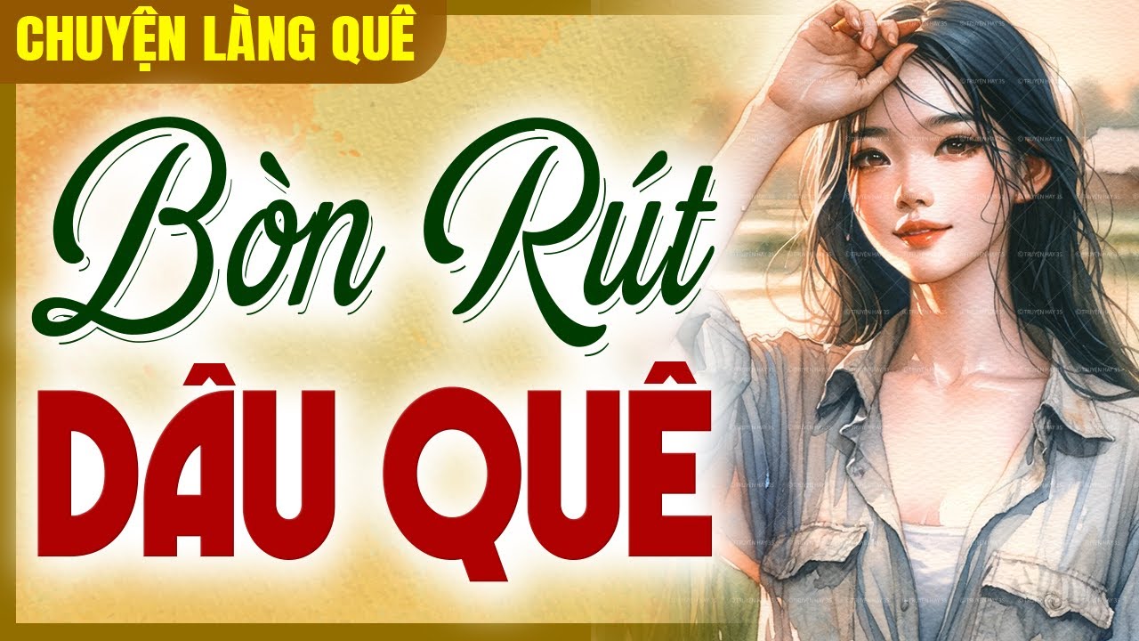Chuyện làng quê 2025: BÒN RÚT DÂU QUÊ trọn bộ - Nghe ngủ cực ngon