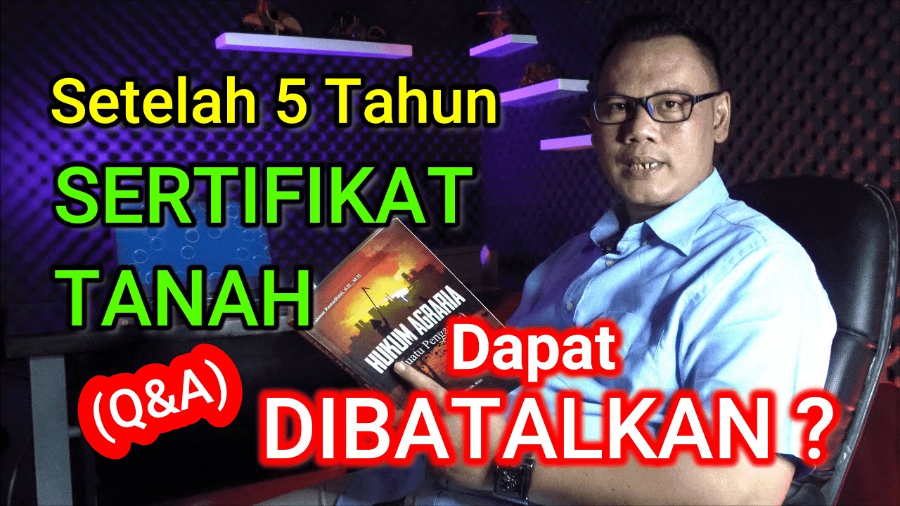 Setelah 5 Tahun, Sertifikat Tanah Dapat Dibatalkan? (Q&A) || Obrolan 'Bang Dhani' #15
