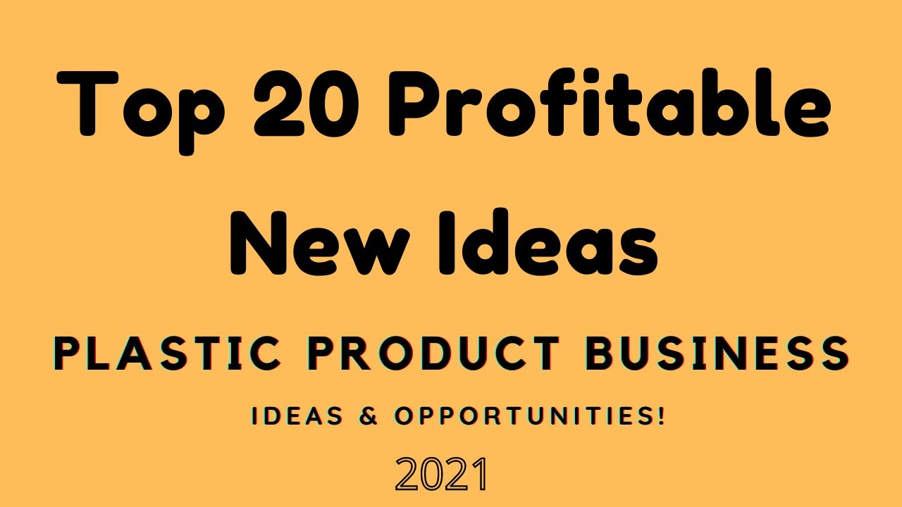 Top 20 Profitable Plastic Product Business Ideas & Opportunities | Plastic Product New Business Idea