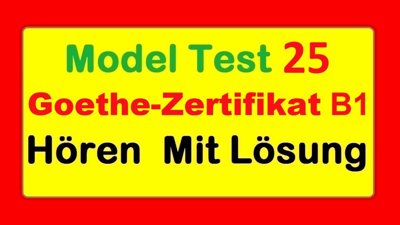 #25 Goethe Zertifikat B1 || Model Test 25 || Hören B1 || Hören mit Lösungen